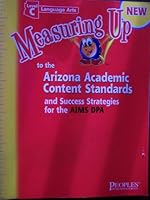Measuring Up to the Arizona Academic Content Standards and Success Strategies for the AIMS DPA 1413828647 Book Cover