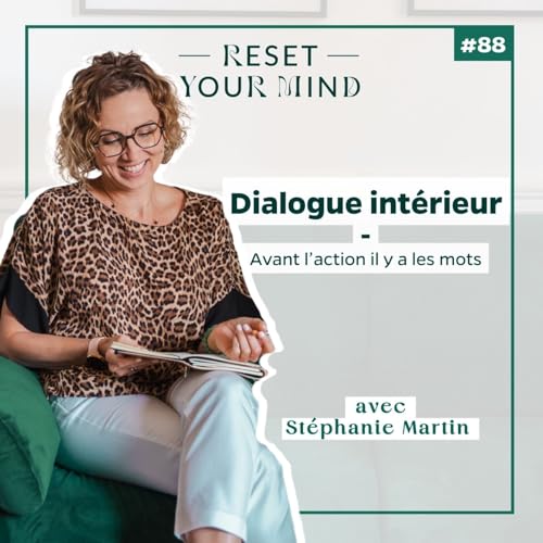 Ep 88 - Dialogue int&eacute;rieur, avant l'action il y a les mots.