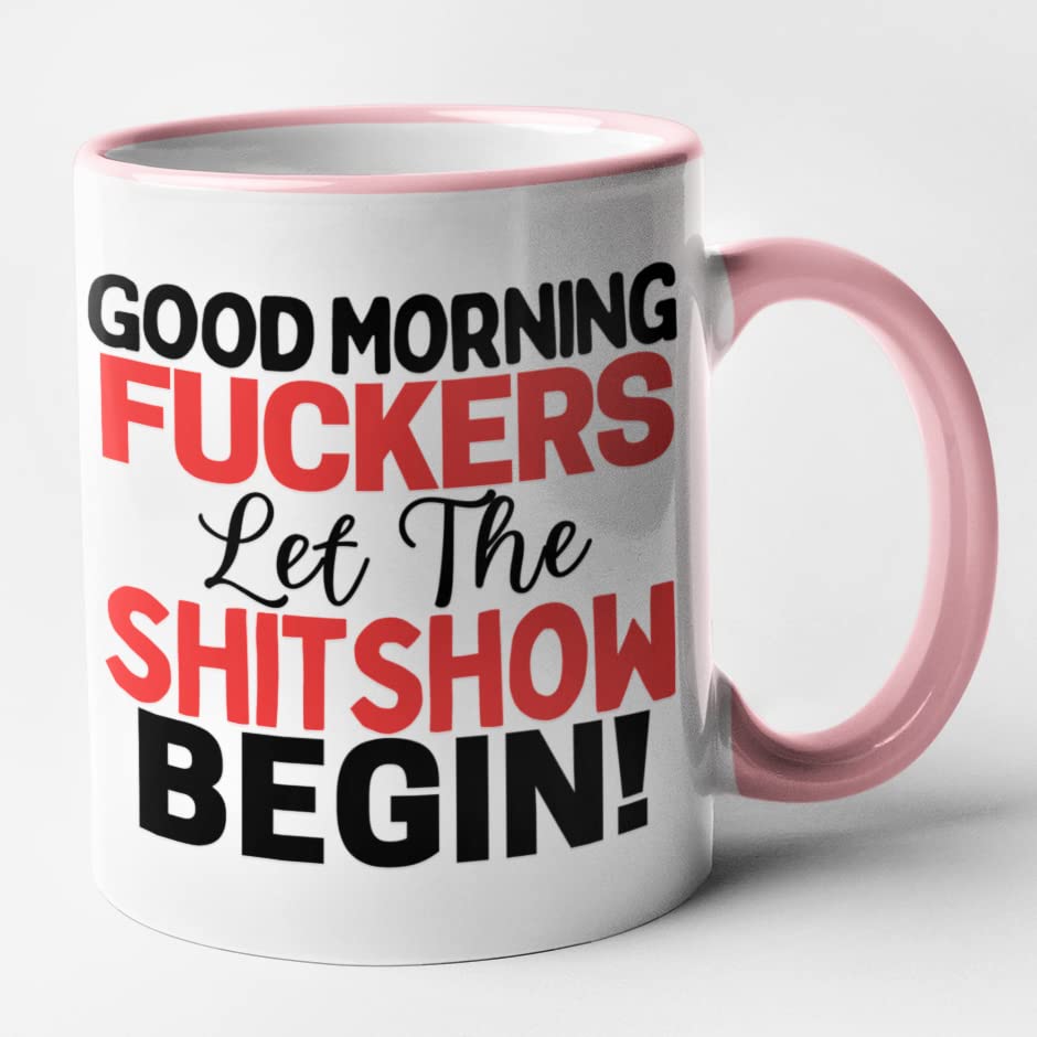 Rude Coffee Mug - Good Morning Fuckers Let The Shit Show Begin Mug (Pink)
