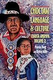 Choctaw Language and Culture: Chahta Anumpa, Volume 2