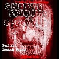 Ghosts, Spirits and Specters