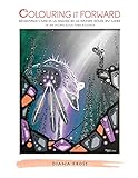 Colouring It Forward - Découvrez l'art et la sagesse de la Nation Dénée du Nord: Un livre d'oeuvres autochtones à colorier (French Edition)