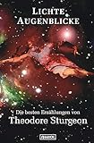  Lichte Augenblicke: Die besten Erzählungen von Theodore Sturgeon 1