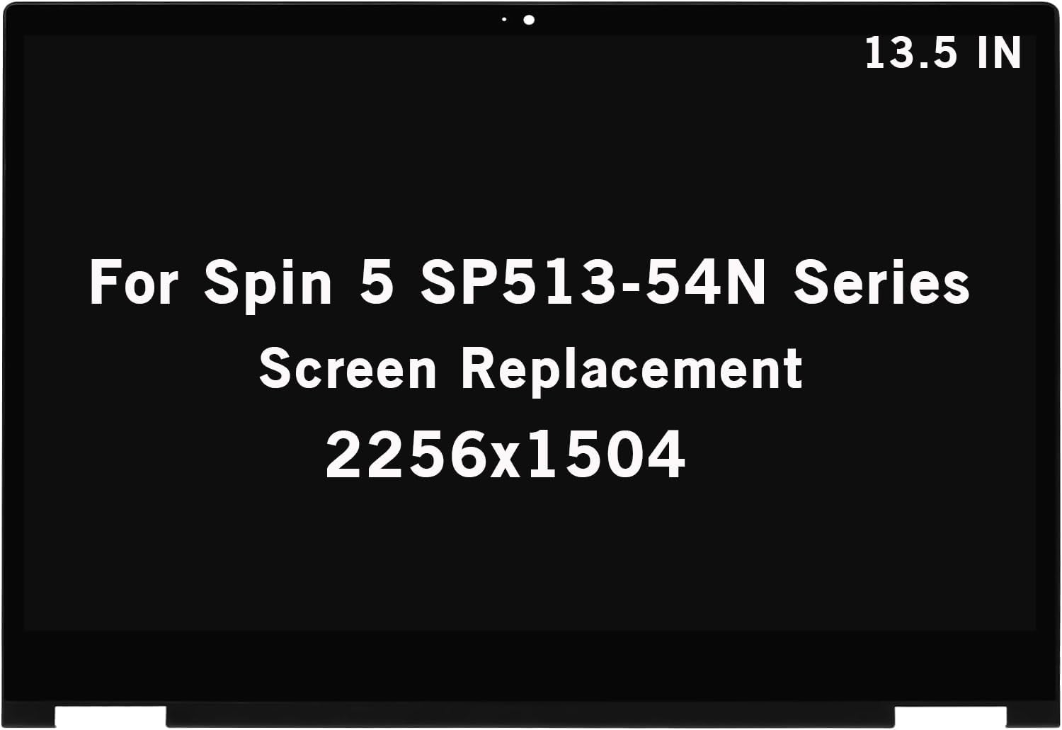 13.5" New Screen Replacement for Acer Spin 5 SP513-54N N19W3 SP513-54N-58XD SP513-54N-53ZR SP513-54N-74V2 SP513-54N-56M2 Series 2256x1504 LCD Display Touch Screen Digitizer Assembly