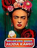  Frida Kahlo Coloring Book: Great Frida Kahlo Stress Relieving Coloring Books For Kids And Adults