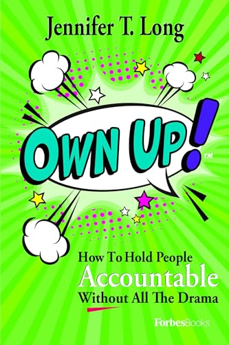 Own Up!: How To Hold People Accountable Without All The