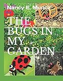 THE BUGS IN MY GARDEN