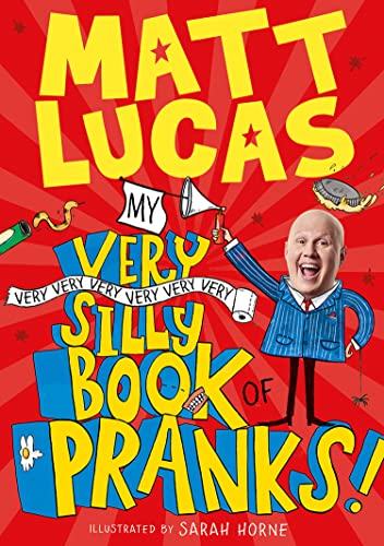 My Very Very Very Very Very Very Very Silly Book of Pranks: A brilliantly funny book of pranks and activities for kids from the creator of THE BOY WHO SLEPT THROUGH CHRISTMAS!