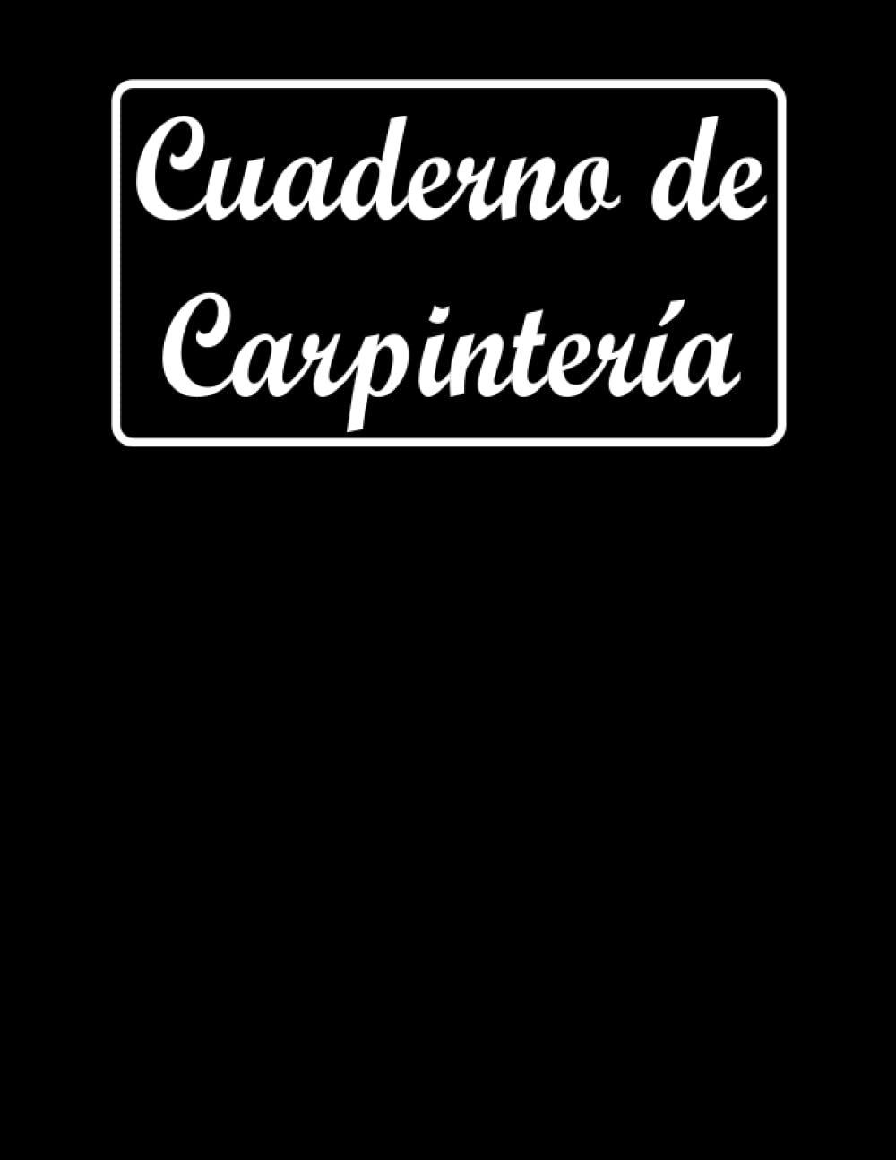 Cuaderno de Carpintería: Este libro de registro es útil y lo ayuda a registrar la lista de detalles y organizar sus creaciones de carpintería