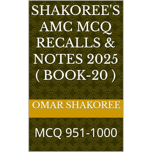 Shakoree's AMC MCQ Recalls & notes 2025 ( Book-20 ) by Omar Shakoree Shakoree's AMC MCQ Recalls & notes 2025 ( Book-20 ) by Omar Shakoree