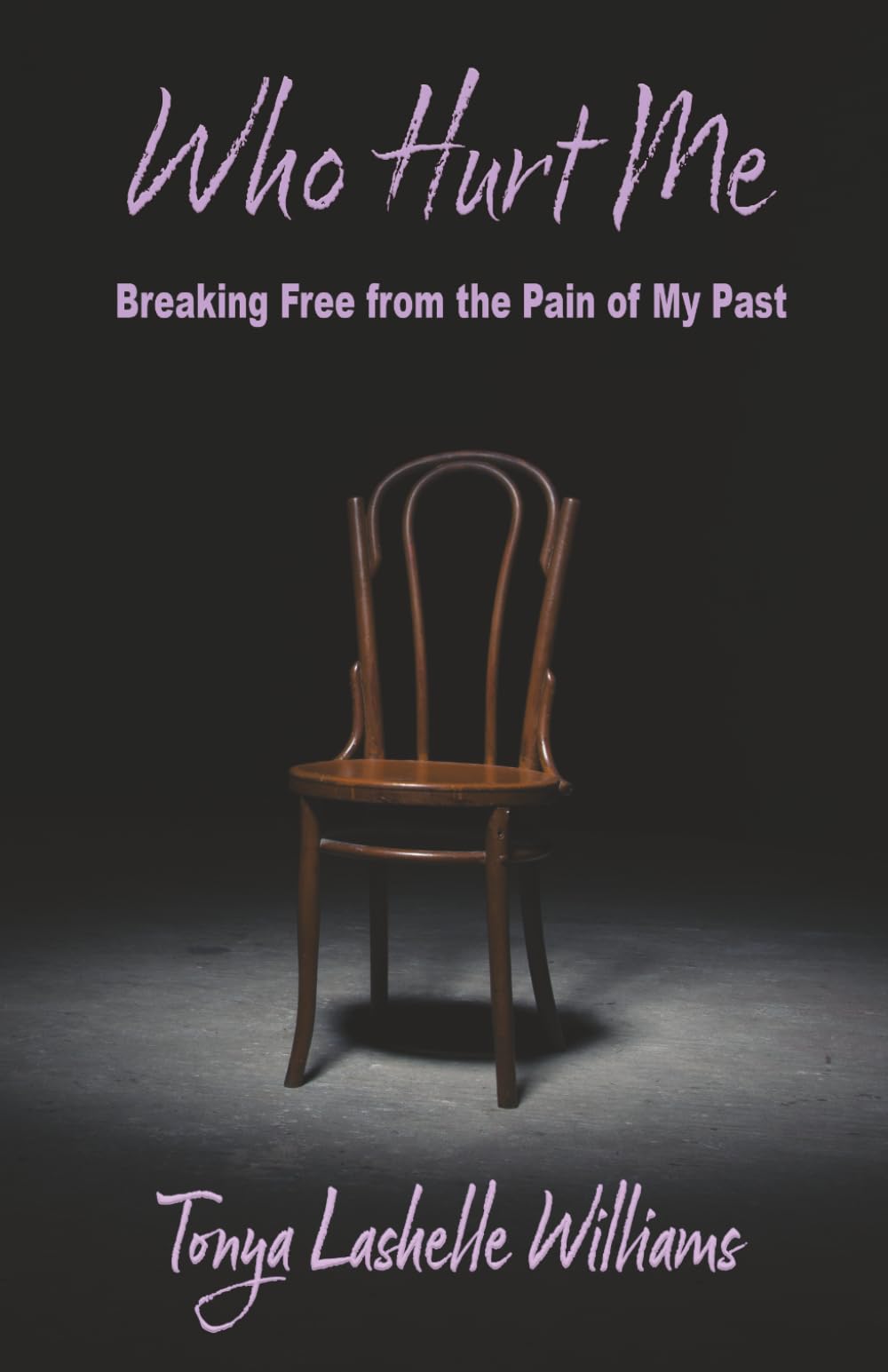 Who Hurt Me: Breaking Free from the Pain of My Past