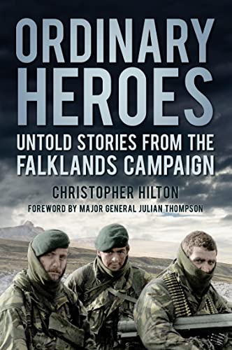 Ordinary Heroes: Untold Stories from the Falklands...