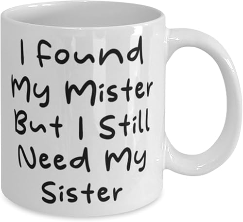 Miniatura 2 de I Found My Mister But I Still Need My Sister 11oz 15oz Mug, Sister Present From Sister, Appreciation Cup For Sisters, Gift ideas, Unique gift ideas,