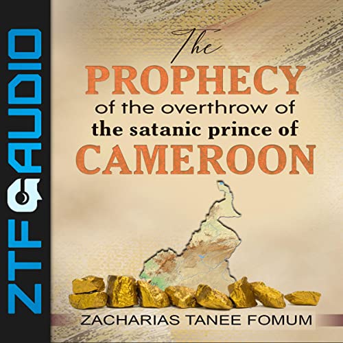 The Prophecy of the Overthrow of the Satanic Prince of Cameroon by Zacharias Tanee Fomum episode artwork