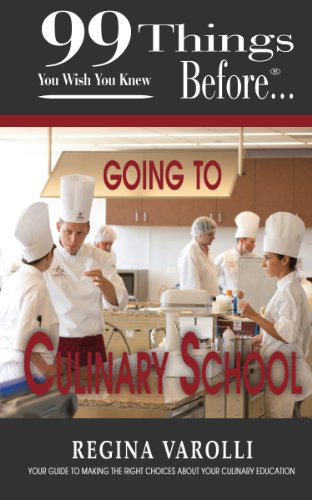 99 Things You Wish You Knew Before Going To Culinary School (99 Series)