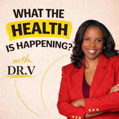Understanding What the Health is Happening: Everyday Health Questions Answered by Dr. V Podcast Por  arte de portada