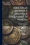  Serie Delle Monete E Medaglie D\'aquileja E Di Venezia