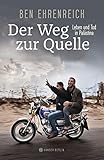 Der Weg zur Quelle: Leben und Tod in Palästina - Ben Ehrenreich