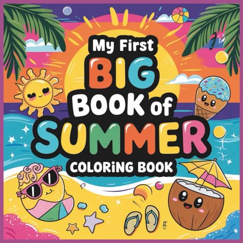 My First Big Book Of Summer Coloring Book: Summer Coloring Book for All Ages, A Fun and Relaxing Way to Celebrate Summer with Be
