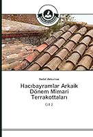 Hacıbayramlar Arkaik Dönem Mimari Terrakottaları: 1. Cilt 3639810325 Book Cover