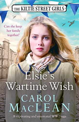 Elsie's Wartime Wish: A captivating WW2 family saga that will pull at your heart-strings: 2 (Kiltie Street Girls, 2)