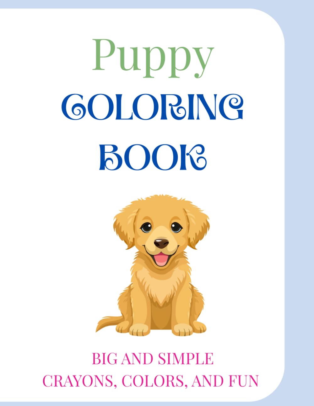 Puppy Coloring Book: Big and Simple! Crayons, Colors, and Fun