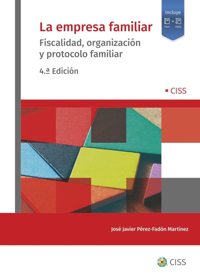 La empresa familiar (4.ª Edición): Fiscalidad, organización y protocolo familiar (SIN COLECCION)