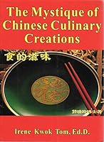 The Mystique of Chinese Culinary Creations 0979260205 Book Cover