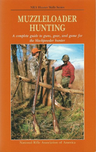 Muzzleloader Hunting: A Complete Guide to Guns,... 0935998683 Book Cover