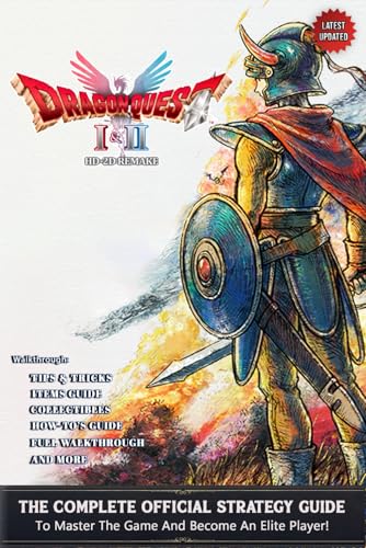 Dragon Quest I & II HD-2D Remake Guide (2025 Updated Edition): THE COMPLETE OFFICIAL STRATEGY GUIDE To Master The Game And Become an Elite Player