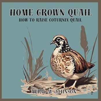 Paperback Home Grown Quail: How To Raise Coturnix Quail Book