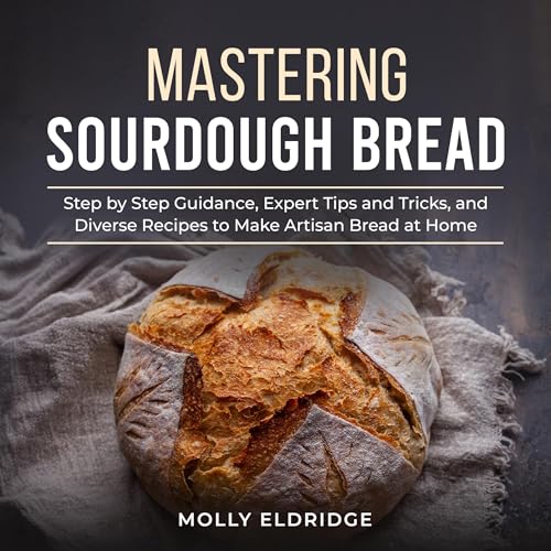 Mastering Sourdough Bread by Molly Eldridge episode artwork