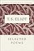 Selected Poems: Essential T.S. EliotCelebrated Modern Verse Chosen by the Poet Himself