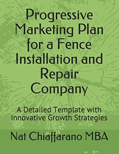 Progressive Marketing Plan for a Fence Installation and Repair Company: