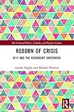 Reborn of Crisis (The Cultural Politics of Media and Popular Culture)