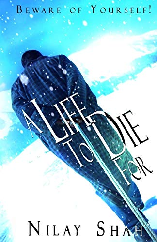 A Life To Die For: Beware of Yourself!