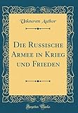 russische armee kleidung  Die Russische Armee in Krieg und Frieden (Classic Reprint)