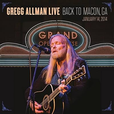 Gregg Allman Live: Back To Macon, GA By Gregg Allman