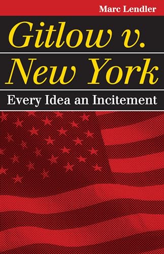 Compare Textbook Prices for Gitlow v. New York: Every Idea an Incitement Landmark Law Cases and American Society  ISBN 9780700618767 by Lendler, Mark