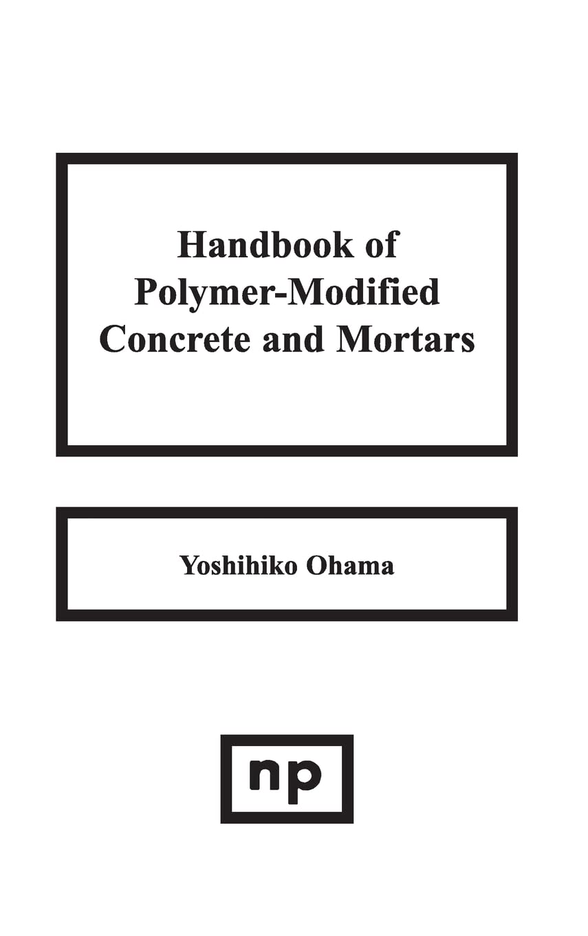 Buy Handbook of Polymer-Modified Concrete and Mortars: Properties and Process Technology (Building Materials Science) — BookShops.in