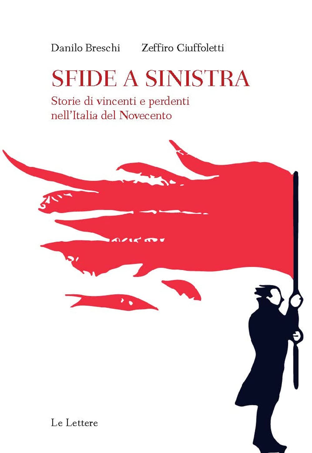 Sfide A Sinistra. Storie Di Vincenti E Perdenti Nell'italia Del Novecento - 4