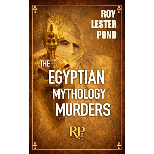 The Egyptian Mythology Murders. A Novel (Book 1 in series) Audiobook By Roy Lester Pond cover art
