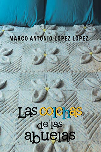 Las Colchas de las Abuelas (Spanish Edition)
