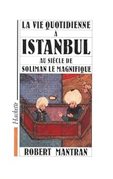 Paperback La vie quotidienne a` Istanbul au sie`cle de Soliman le Magnifique (French Edition) [French] Book