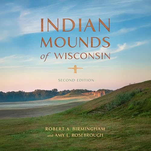 Indian Mounds of Wisconsin Audiolibro Por Robert A. Birmingham, Amy L. Rosebrough arte de portada