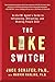 The Like Switch: An Ex-FBI Agent's Guide to Influencing, Attracting, and Winning People Over (1) (The Like Switch Series)