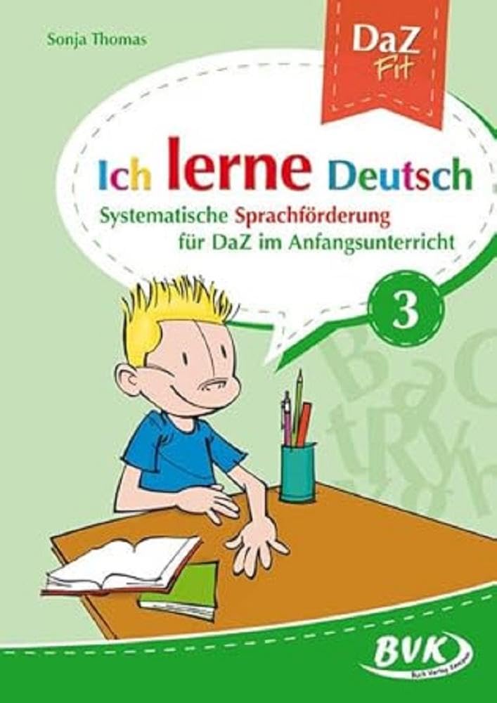 Ich lerne Deutsch Band 3: Systematische Sprachförderung für DaZ im Anfangsunterricht
