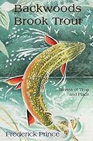 Backwoods Brook Trout: Stories of Time and Place 1930149395 Book Cover
