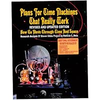 Plans For Time Travel Machines That Really Work - Revised And Updated Edition
