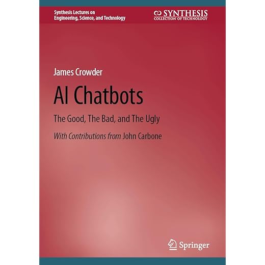 AI Chatbots: The Good, The Bad, and The Ugly (Synthesis Lectures on Engineering, Science, and Technology)